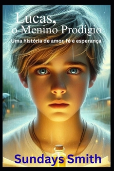 LUCAS, o Menino Prodígio: Uma história de amor, fé e esperança (Portuguese Edition)