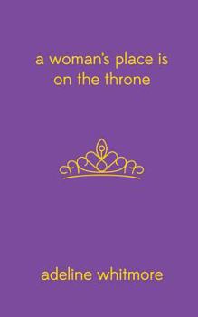 Paperback A Woman's Place Is On The Throne Book