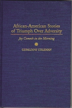 Hardcover African-American Stories of Triumph Over Adversity: Joy Cometh in the Morning Book