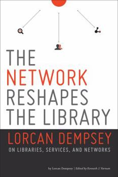 Paperback Network Reshapes the Library: Lorcan Dempsey on Libraries, Services, and Networks Book