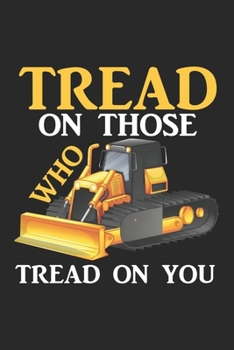 Tread On Those Who Tread On You: Internet Meme Planierraupe Notizbuch liniert DIN A5 - 120 Seiten für Notizen, Zeichnungen, Formeln | Organizer Schreibheft Planer Tagebuch