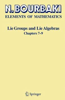 Elements of Mathematics: Lie Groups and Lie Algebras: Chapters 7-9 (Elements of Mathematics)
