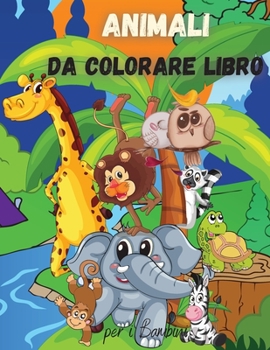 Paperback Animali da Colorare Libro per i Bambini: Per Bambini Piccoli, Bambini in et? Prescolare, Ragazzi e Ragazze di et? 2-4 - 4-8 [Italian] Book