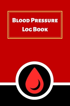 Blood Pressure Log Book: Daily Personal Record and your health Monitor Tracking Numbers of Blood Pressure, Heart Rate, Weight, Temperature