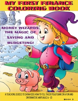 Money Wizards: The Magic of Saving and Budgeting (My First Finance Coloring Book)