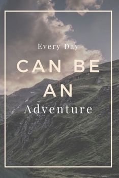 Paperback Every Day Can Be An Adventure-2020 travel journal: Funny Lined Notebook / Journal travel and Memory Book for women, men, kids People Who Love To Trave Book