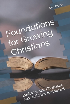 Paperback Foundations for Growing Christians: Basics for new Christians and reminders for the rest Book