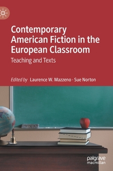 Hardcover Contemporary American Fiction in the European Classroom: Teaching and Texts Book