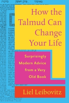 Hardcover How the Talmud Can Change Your Life: Surprisingly Modern Advice from a Very Old Book