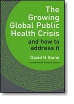 Paperback The Growing Global Public Health Crisis: And How to Address It Book