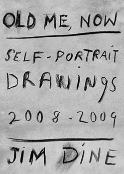 Paperback Jim Dine: Old Me, Now: Self-Portrait Drawings 2008-2009 Book
