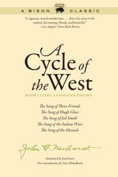 Paperback A Cycle of the West: The Song of Three Friends, the Song of Hugh Glass, the Song of Jed Smith, the Song of the Indian Wars, the Song of the Book