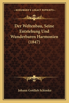 Paperback Der Weltenbau, Seine Entstehung Und Wunderbaren Harmonien (1847) [German] Book