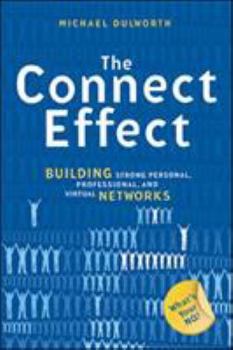 Hardcover The Connect Effect: Building Strong Personal, Professional, and Virtual Networks Book