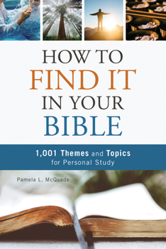 Paperback How to Find It in Your Bible: 1,001 Themes and Topics for Personal Study Book