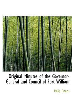 Hardcover Original Minutes of the Governor-General and Council of Fort William Book