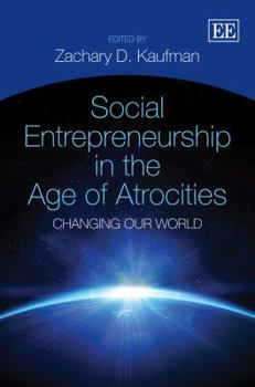 Paperback Social Entrepreneurship in the Age of Atrocities: Changing Our World Book