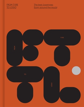 Hardcover From Type to LOGO: The Best Logotypes from Around the World Book