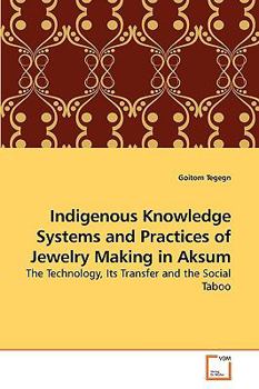 Paperback Indigenous Knowledge Systems and Practices of Jewelry Making in Aksum Book