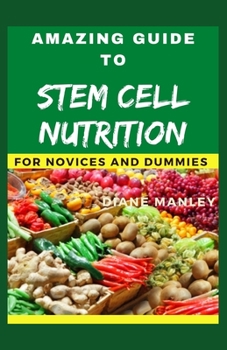 Paperback Amazing Guide To stem cell nutrition For Novices And Dummies Book
