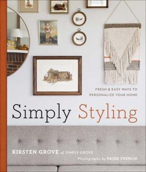 Hardcover Simply Styling: Fresh & Easy Ways to Personalize Your Home Book