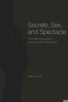Hardcover Secrets, Sex, and Spectacle: The Rules of Scandal in Japan and the United States Book