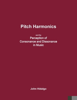 Paperback Pitch Harmonics, and the Perception of Consonance and Dissonance in Music Book