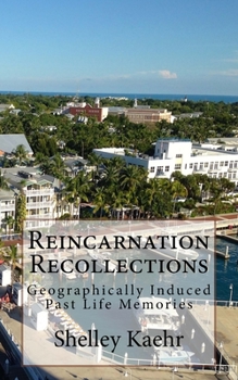 Paperback Reincarnation Recollections: Geographically Induced Past Life Memories Book