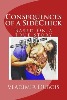 Paperback Consequences of a SideChick - Revised: Based On a True Story Book
