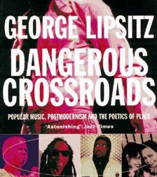 Hardcover Dangerous Crossroads: Popular Music, Postmodernism and the Poetics of Place Book