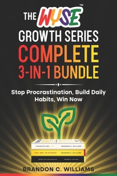 The WYSE Growth Series: Complete 3-in-1 Bundle: 3 Books for Discipline, Mindset, Success Think Clearly, Act Boldly, Succeed Daily