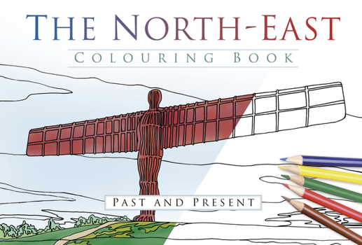 Paperback The North East Colouring Book: Past & Present Book