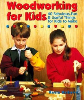 Paperback Woodworking for Kids: 40 Fabulous, Fun & Useful Things for Kids to Make Book