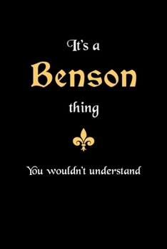 It's A Benson Thing, You Wouldn't Understand: Personalized Notebook Journal With Name Blank Lined Customized Diary Logbook Gifts