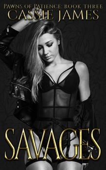 Savages - Book #3 of the Pawns of Patience