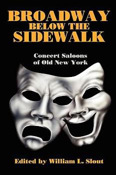 Paperback Broadway Below the Sidewalk: Concert Saloons of Old New York Book