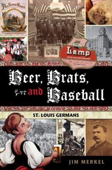 Paperback Beer, Brats, and Baseball: St. Louis Germans Book