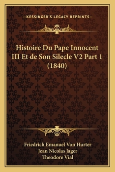 Paperback Histoire Du Pape Innocent III Et de Son Silecle V2 Part 1 (1840) [French] Book