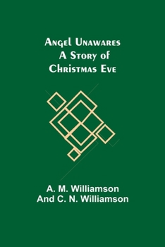 Angel Unawares: A Story Of Christmas Eve (1916)