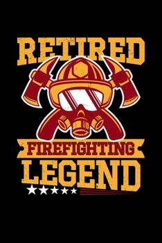 Paperback Retired Firefighting Legend: 110 Pages Notebook/Journal Book