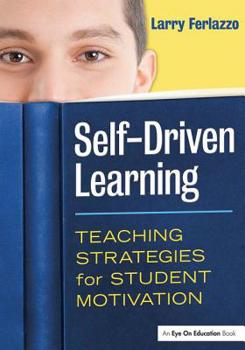Paperback Self-Driven Learning: Teaching Strategies for Student Motivation Book