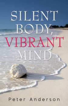 Paperback Silent Body, Vibrant Mind: Living with Motor Neurone Disease Book