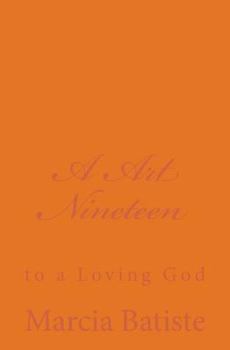 Paperback A Art Nineteen: to a Loving God Book