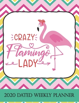 2020 Dated Weekly Planner: Annual Planner, Flamingo, original design with goals, important dates and annual calendars included
