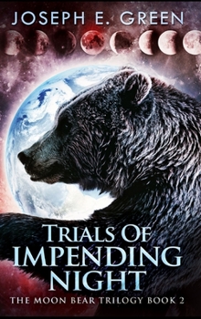 Trials Of Impending Night - Book #2 of the Moon Bear Trilogy