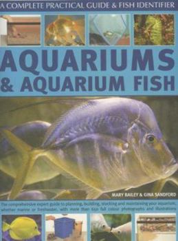 Paperback Aquariums and Aquarium Fish: The Comprehensive Expert Guide to Planning, Building, Stocking and Maintaining Your Aquarium, Whether Marine or Freshw Book