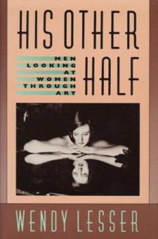 Hardcover His Other Half: Men Looking at Women Through Art Book