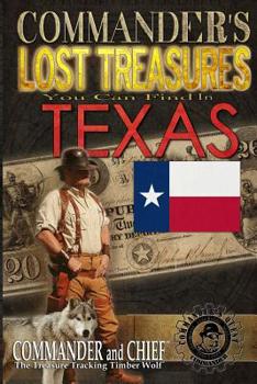 Paperback Commander's Lost Treasures You Can Find In Texas: Follow the Clues and Find Your Fortunes! Book