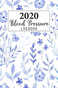 2020 Blood Pressure Log Book: Weekly and Daily Personal Blood Pressure Log Book 2020 Monthly Calendar Planner 4 Readings Record a Day Tracking ... Health Fitness Journal Diary Notebook