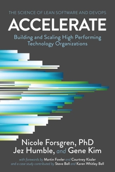 Paperback Accelerate: The Science of Lean Software and DevOps: Building and Scaling High Performing Technology Organizations Book